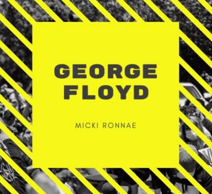 Micki Ronnae George Flloyd Tribute