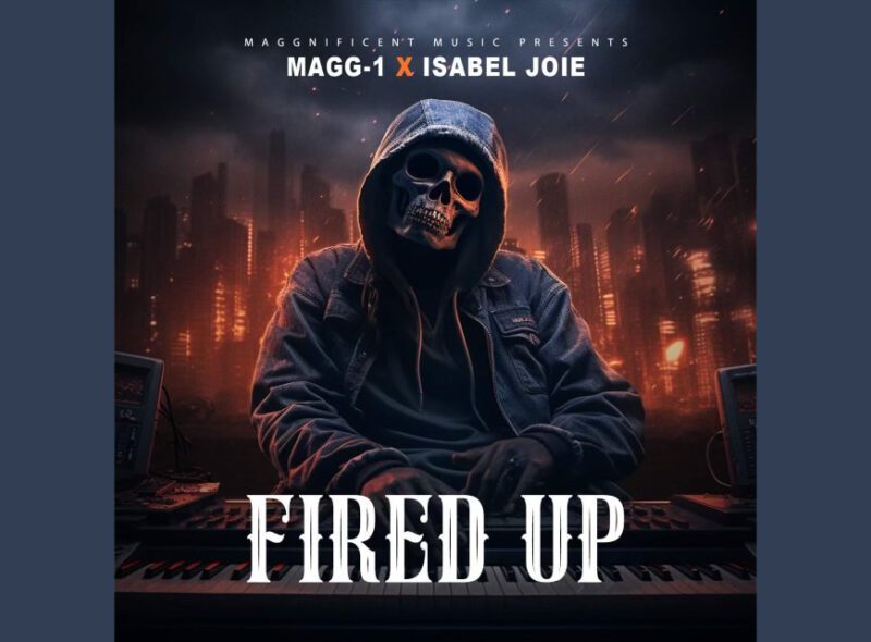 Magg-1 anoints fans with new single “Fired Up”