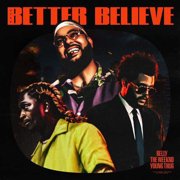 Belly Teams Up With The Weeknd, Young Thug on 'Better Believe'