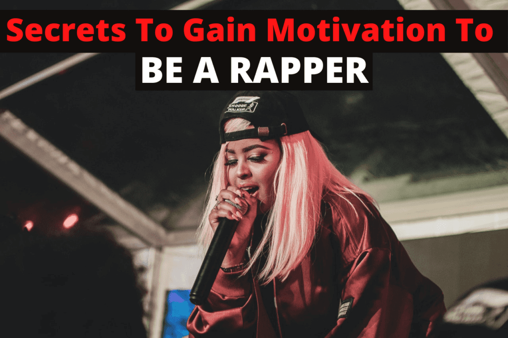 7 Secrets To Gain Motivation To Be A Rapper